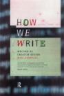 How We Write : Writing as Creative Design - Book