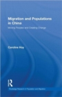 Migration and Populations in China : Moving Peoples and Creating Change - Book