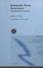 Sustainable Ocean Governance : A Geographical Perspective - Book