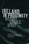 Ireland in Proximity : History, Gender and Space - Book