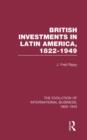 British Investments in Latin America, 1822-1949 Volume I - Book