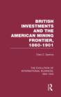 British Investments and the American Mining Frontier 1860-1901 V2 - Book
