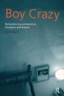 Boy Crazy : Remembering Adolescence, Therapies and Dreams - Book