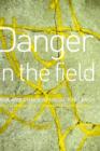 Danger in the Field : Ethics and Risk in Social Research - Book