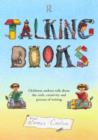 Talking Books : Children's Authors Talk About the Craft, Creativity and Process of Writing - Book