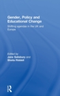 Gender, Policy and Educational Change : Shifting Agendas in the UK and Europe - Book