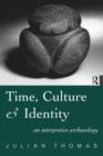 Time, Culture and Identity : An Interpretative Archaeology - Book