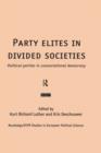 Party Elites in Divided Societies : Political Parties in Consociational Democracy - Book