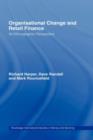 Organisational Change and Retail Finance : An Ethnographic Perspective - Book