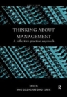 Thinking About Management : A Reflective Practice Approach - Book