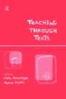 Teaching Through Texts : Promoting Literacy Through Popular and Literary Texts in the Primary Classroom - Book