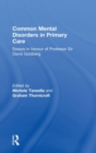 Common Mental Disorders in Primary Care : Essays in Honour of Professor David Goldberg - Book