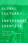 Global Culture/Individual Identity : Searching for Home in the Cultural Supermarket - Book