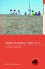 Global Shanghai, 1850-2010 : A History in Fragments - Book