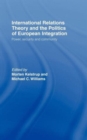 International Relations Theory and the Politics of European Integration : Power, Security and Community - Book