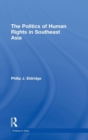 Politics of Human Rights in Southeast Asia - Book