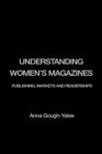 Understanding Women's Magazines : Publishing, Markets and Readerships in Late-Twentieth Century Britain - Book