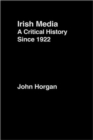 Irish Media : A Critical History since 1922 - Book