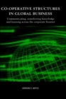 Co-operative Structures in Global Business : Communicating, Transferring Knowledge and Learning across the Corporate Frontier - Book