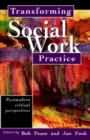 Transforming Social Work Practice : Postmodern Critical Perspectives - Book