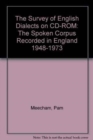 The Survey of English Dialects on CD-ROM : The Spoken Corpus Recorded in England 1948-1973 - Book
