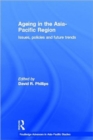 Ageing in the Asia-Pacific Region : Issues, Policies and Future Trends - Book