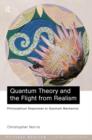 Quantum Theory and the Flight from Realism : Philosophical Responses to Quantum Mechanics - Book