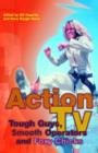 Action TV: Tough-Guys, Smooth Operators and Foxy Chicks - Book