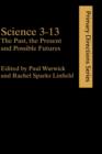 Science 3-13 : The Past, The Present and Possible Futures - Book