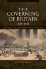 The Governing of Britain, 1688-1848 : The Executive, Parliament and the People - Book