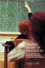Making Sense of Education : An Introduction to the Philosophy and Theory of Education and Teaching - Book
