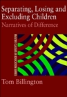 Separating, Losing and Excluding Children : Narratives of Difference - Book