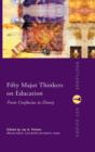 Fifty Major Thinkers on Education : From Confucius to Dewey - Book