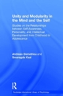 Unity and Modularity in the Mind and Self : Studies on the Relationships between Self-awareness, Personality, and Intellectual Development from Childhood to Adolescence - Book
