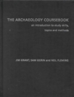 The Archaeology Coursebook : An Introduction to Study Skills, Topics, and Methods - Book