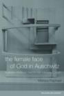 The Female Face of God in Auschwitz : A Jewish Feminist Theology of the Holocaust - Book