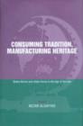 Consuming Tradition, Manufacturing Heritage : Global Norms and Urban Forms in the Age of Tourism - Book