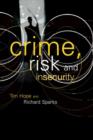 Crime, Risk and Insecurity : Law and Order in Everyday Life and Political Discourse - Book