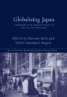Globalizing Japan : Ethnography of the Japanese Presence in Asia, Europe, and America - Book