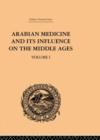 Arabian Medicine and its Influence on the Middle Ages: Volume I - Book