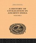 A History of Civilisation in Ancient India : Based on Sanscrit Literature: Volume I - Book