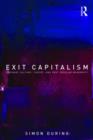 Exit Capitalism : Literary Culture, Theory and Post-Secular Modernity - Book