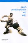 Sport, Professionalism and Pain : Ethnographies of Injury and Risk - Book