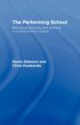 The Performing School : Managing teaching and learning in a performance culture - Book