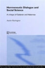 Hermeneutic Dialogue and Social Science : A Critique of Gadamer and Habermas - Book