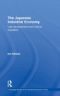 The Japanese Industrial Economy : Late Development and Cultural Causation - Book