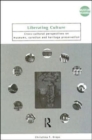 Liberating Culture : Cross-Cultural Perspectives on Museums, Curation and Heritage Preservation - Book
