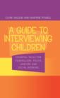 A Guide to Interviewing Children : Essential Skills for Counsellors, Police Lawyers and Social Workers - Book