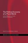 The Political Economy of a Plural World : Critical reflections on Power, Morals and Civilisation - Book