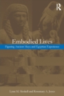 Embodied Lives: : Figuring Ancient Maya and Egyptian Experience - Book